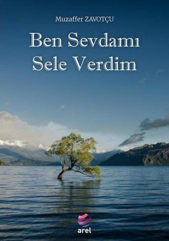 Ben Sevdamı Sele Verdim - Muzaffer Zavotçu - Arel Kitap