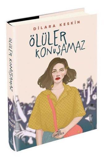 Ölüler Konuşamaz - Dilara Keskin - Ephesus Yayınları