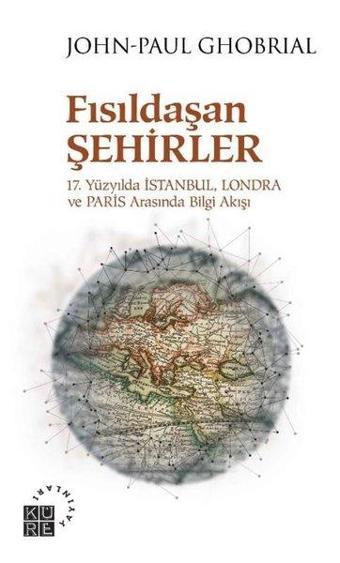 Fısıldaşan Şehirler - John-Paul Ghobrial - Küre Yayınları