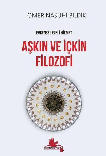 Aşkın ve İçkin Filozofi - Ömer Nasuhi Bildik - Kırmızı Leylek Yayınları