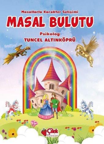 Masal Bulutu-Masallarla Karakter Gelişimi - Tuncel Altınköprü - Çilek Kitaplar