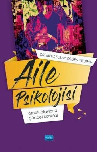 Aile Psikolojisi - Örnek Olaylar Güncel Konular - Melis Seray Özden Yıldırım - Nobel Akademik Yayıncılık