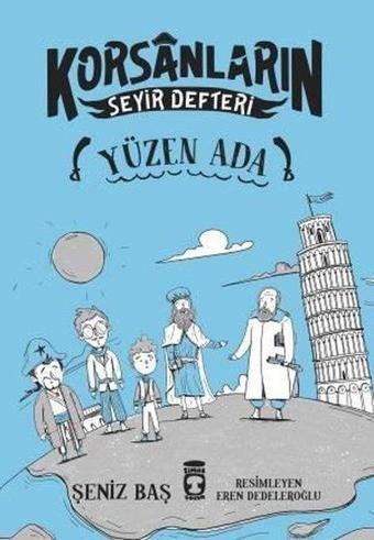 Yüzen Ada-Korsanların Seyir Defteri - Şeniz Baş - Timaş Çocuk