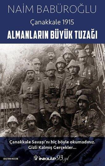 Almanların Büyük Tuzağı-Çanakkale 1915 - Naim Babüroğlu - İnkılap Kitabevi Yayınevi