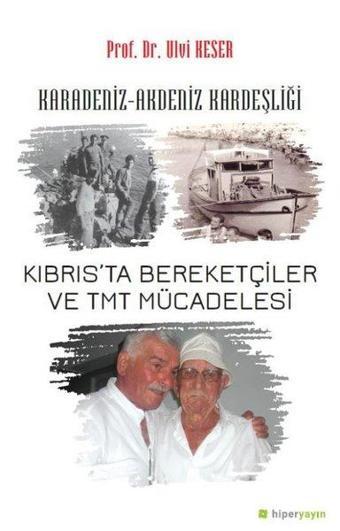 Karadeniz-Akdeniz Kardeşliği Kıbrıs'ta Bereketçiler ve Tmt Mücadelesi - Ulvi Keser - Hiperlink