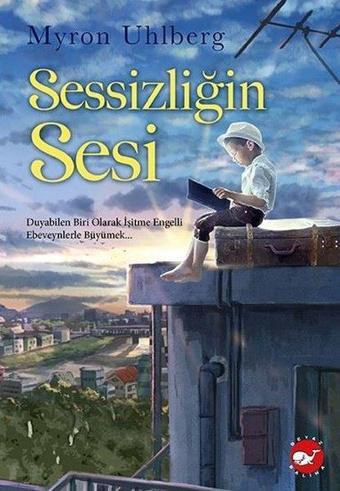 Sessizliğin Sesi - Myron Uhlberg - Beyaz Balina Yayınları