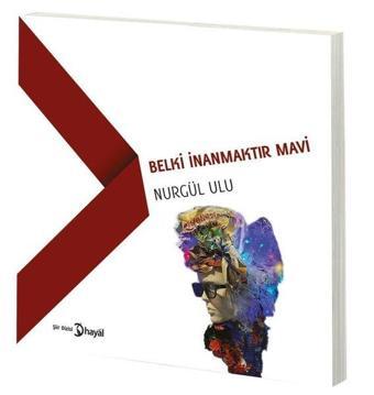 Belki İnanmaktır Mavi - Nurgül Ulu - Hayal