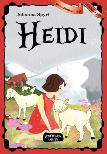 Heidi-Çocuk Klasikleri 6 - Johanna Spyri - Yediveren Çocuk