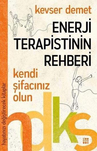 Enerji Terapistinin Rehberi-Hayatınızı Değiştirecek Kitaplar - Kevser Demet - Dokuz Yayınları