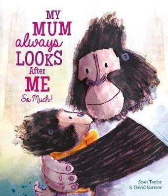 My Mum Always Looks After Me So Much - Sean Taylor - Quarto Publishing