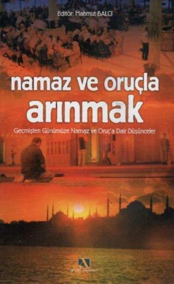 Namaz Ve Oruçla Arınmak - Mahmut Balcı - Ahsen Yayınları