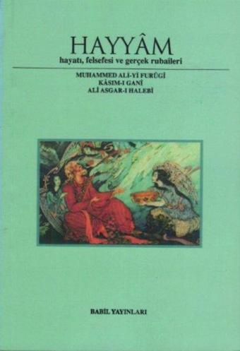 Hayyam Hayatı Felsefesi  Ve Gerçek Rubaileri - Yi Furugi - Babil Yayınları - Erzurum