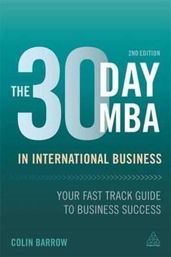 The 30 Day MBA in International Business: Your Fast Track Guide to Business Success - Colin Barrow - Kogan Page