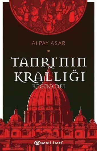 Tanrının Krallığı: Regno Dei - Alpay Asar - Epsilon Yayınevi