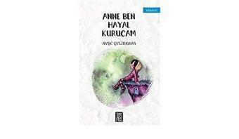 Anne Ben Hayal Kurucam - Ayşe Çelikkaya - Temmuz