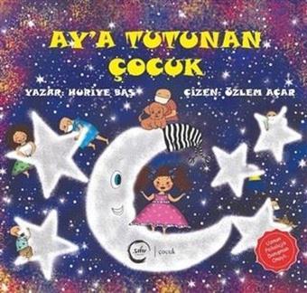 Ay'a Tutunan Çocuk - Huriye Baş - Sıfır Yayınları