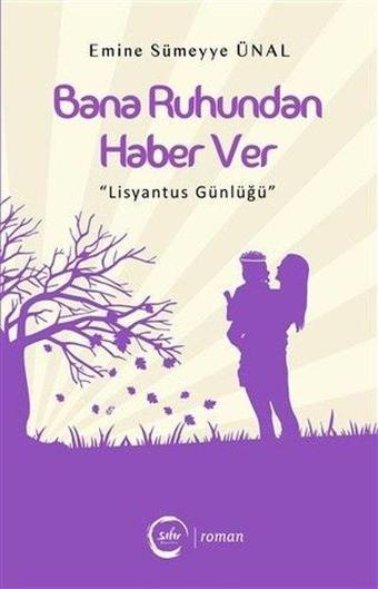 Bana Ruhundan Haber Ver-Lisyantus Günlüğü - Emine Sümeyye Ünal - Sıfır Yayınları