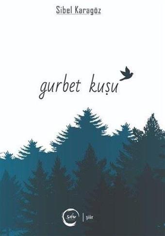 Gurbet Kuşu - Sibel Karagöz - Sıfır Yayınları