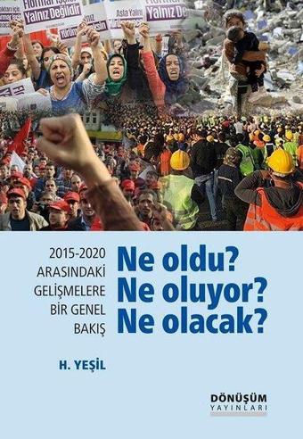 Ne Oldu? Ne Oluyor? Ne Olacak? - H. Yeşil - Dönüşüm Yayınları