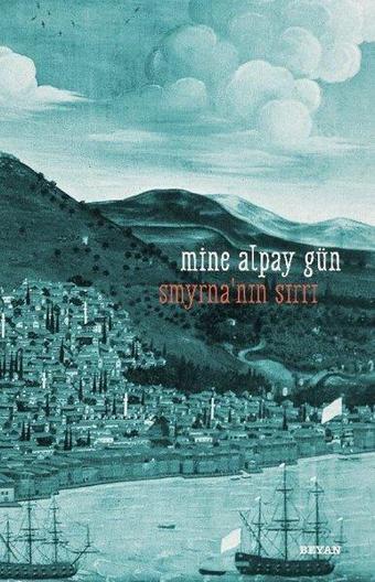 Smyrna'nın Sırrı - Mine Alpay Gün - Beyan Yayınları