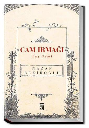 Cam Irmağı Taş Gemi-Bez Ciltli - Nazan Bekiroğlu - Timaş Yayınları