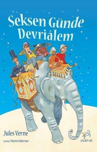 Seksen Günde Devrialem - Jules Verne - Uçan At