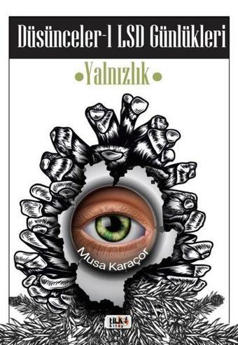 Düşünceler 1: LSD Günlükleri-Yalnızlık - Musa Karaçor - Tilki Kitap