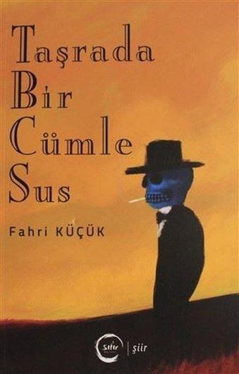 Taşrada Bir Cümle Sus - Fahri Küçük - Sıfır Yayınları