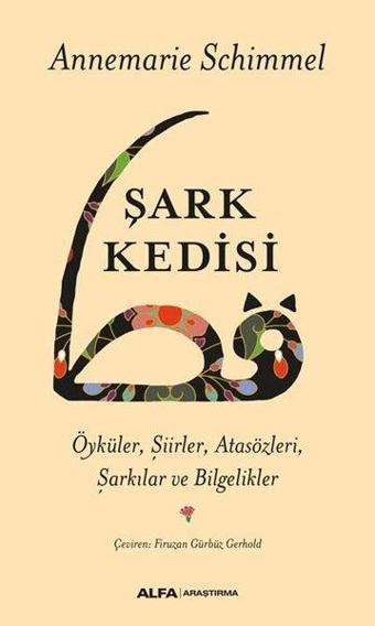 Şark Kedisi: Öyküler- Şiirler-Atasözleri-Şarkılar ve Bilgelikler - Annemarie Schimmel - Alfa Yayıncılık