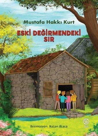 Eski Değirmendeki Sır - Mustafa Hakkı Kurt - Sia