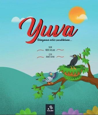 Yuva Dünyanın Evsiz Çocuklarına - Merve Arslan - Kalem Vakfı Yayınları