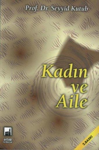 Kadın ve Aile - Seyyid Kutub - İhtar Yayıncılık