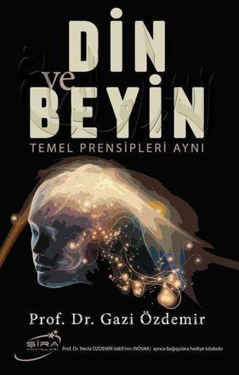 Din ve Beyin-Temel Prensipleri Aynı - Gazi Özdemir - Şira Yayınları