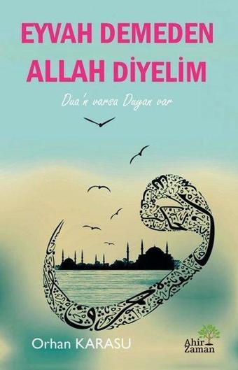 Eyvah Demeden Allah Diyelim - Orhan Karasu - Ahir Zaman