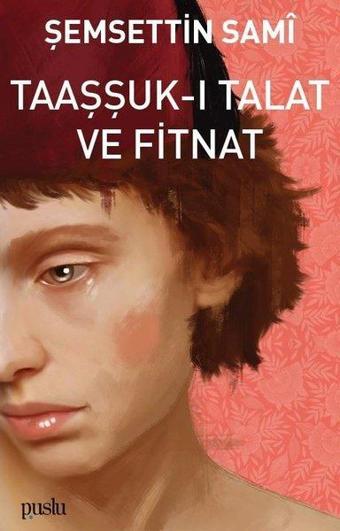 Taaşşuk-ı Talat ve Fitnat - Şemsettin Sami - Puslu Yayıncılık