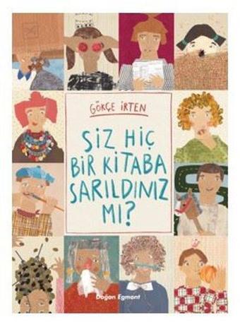 Siz Hiç Bir Kitaba Sarıldınız mı? - Gökçe İrten - Doğan ve Egmont Yayıncılık