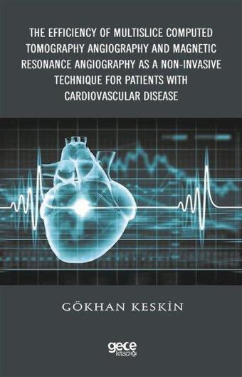 The Efficiency of Multislice Computed Tomography Angiography and Magnetic Resonance Angiography  as - Gökhan Keskin - Gece Kitaplığı