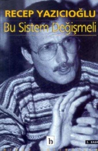 Bu Sistem Değişmeli - Recep Yazıcıoğlu - Birey Yayıncılık