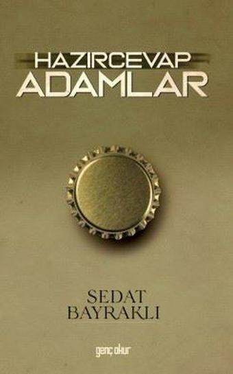 Hazırcevap Adamlar - Sedat Bayraklı - Genç Okur