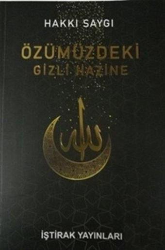 Özümüzdeki Gizli Hazine - Hakkı Saygı - İştirak Yayınları