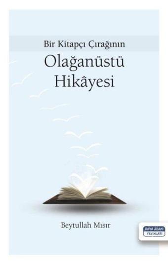 Bir Kitapçı Çırağının Olağanüstü Hikayesi - Beytullah Mısır - Dava Adamı Yayınları