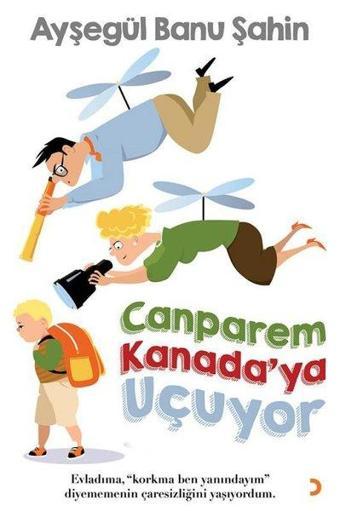 Canparem Kanadaya Uçuyor - Ayşegül Banu Şahin - Cinius Yayınevi