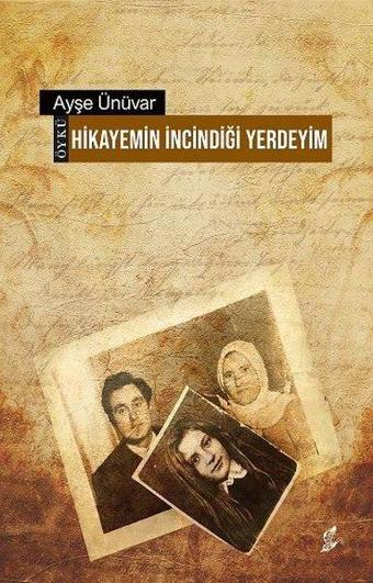 Hikayemin İncindiği Yerdeyim - Ayşe Ünüvar - Okur Kitaplığı