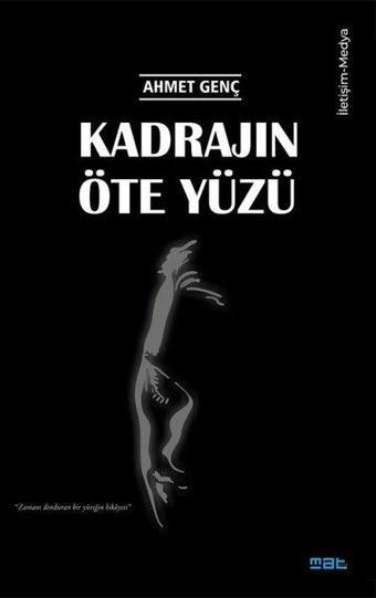 Kadrajın Öte Yüzü - Ahmet Genç - Mat Kitap