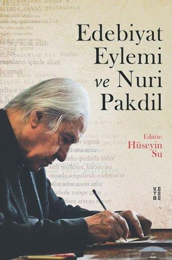 Edebiyat Eylemi ve Nuri Pakdil - Hüseyin Su - Ketebe