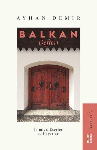 Balkan Defteri: İsimler-Eserler ve Hayatlar - Ayhan Demir - Ketebe