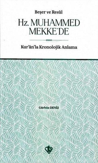 Beşer ve Resul Hz. Muhammed Mekke'de-Kur'an'la Kronolojik Anlama - Gürbüz Deniz - Türkiye Diyanet Vakfı Yayınları