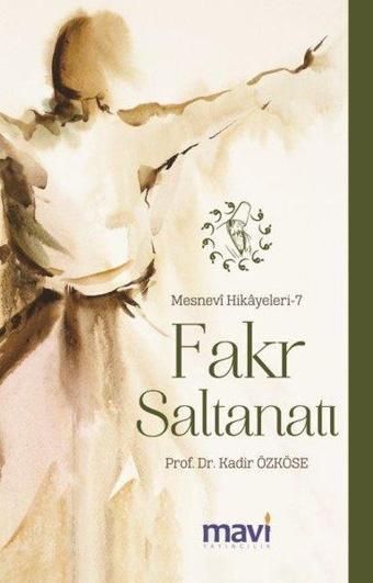 Fakr Saltanatı: Mesnevi Hikayeleri-7 - Kadir Özköse - Mavi Yayıncılık