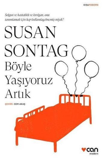 Böyle Yaşıyoruz Artık - Susan Sontag - Can Yayınları