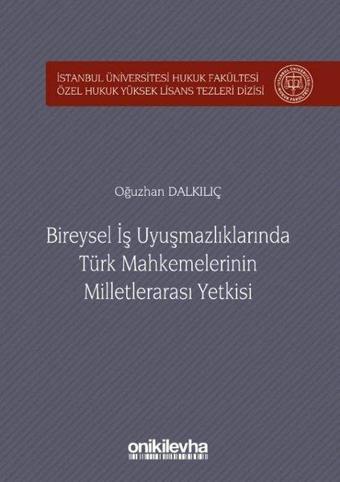 Bireysel İş Uyuşmazlıklarında Türk Mahkemelerinin Milletlerarası Yetkisi - On İki Levha Yayıncılık
